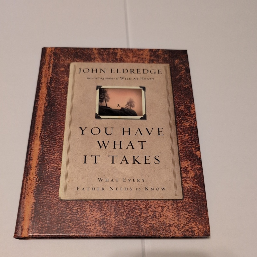You Have What It Takes by John Eldredge Fatherhood Book 9781400202607